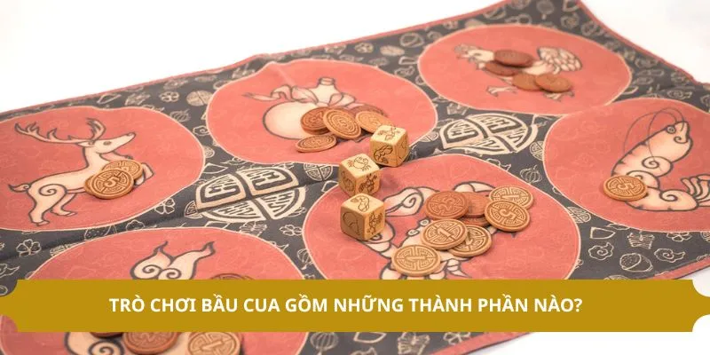 Các thành phần của trò chơi bầu cua tôm cá