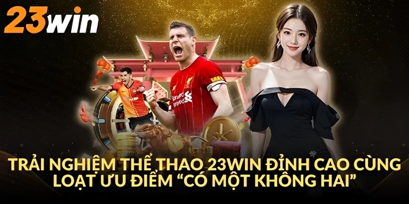 Lý giải sức hút khó cưỡng của thể thao 23WIN