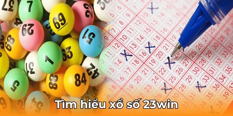 Tìm hiểu xổ số 23win